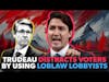 Trudeau Masks FAILURES by BLAMING LOBBYISTS