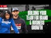 Building Your Team for Brand & Business Growth