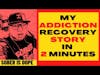 My Addiction Story in 2 Minutes