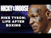 Mike Tyson: Life After Boxing | Nicky And Moose