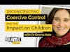 Deconstructing Coercive Control and the Impact on Children with Dr Emma Katz