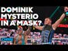 Dominik Mysterio says he may wear a mask and change his name to 