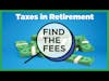 Find The Fees - Taxes In Retirement