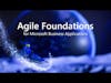Welcome to Agile Foundations for Microsoft Business Apps