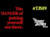 THE DANGER OF PUTTING YOURSELF OUT THERE - Terry Jaymes Show #tjs20
