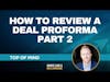 How to Review a Deal Proforma - Part 2 | Top of Mind Series