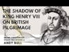 The Shadow of King Henry VIII on British Pilgrimage | English Reformation