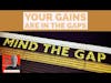 Your gain is in your gaps