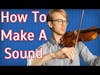 How To Make A Sound On The Violin