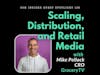 Scaling Modern Media Companies, Distribution, and Retail Media with Mike Pollack, CRO, GroceryTV