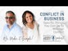 Conflict in Business: How to Manage Conflict | Ep 050