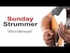 Wonderwall Guitar Lesson - Sunday Strummer