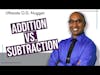 Addition vs. Subtraction in Life | Ultimate O.D. Nugget