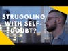 Struggling with self doubt? Watch this.