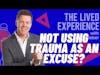 How to to not use trauma as an excuse? with Brad McEwan