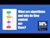 What are algorithms and why do they rule our lives?  | 50% Facts