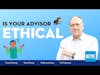 Is Your Financial Advisor Ethical?