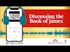🎙️The Book Of JAMES | BBT| Cherishing Scriptures Podcast (Ep. 1)