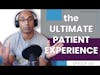 Are You Creating the Ultimate Experience for Your Patients?| E163