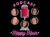 Podcast Happy Hour