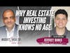 Why Real Estate Investing Knows No Age - Jeffrey Donis