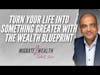 Turn Your Life Into Something Greater With The Wealth Blueprint