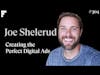 Joe Shelerud - Co-Founder @ Ad Advance - Creating The Perfect Digital Ads
