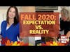 Fall 2020: Expectation vs  Reality
