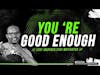 YOU ARE GOOD ENOUGH || MOTIVATION FRIDAY