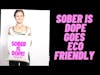 Sober is Dope Clothing Goes Organic ECO Friendly #short