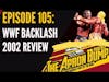 WWF Backlash 2002 Review | THE APRON BUMP PODCAST - Ep 105