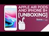 AirPods and iPhone 8+ Unboxing and Review