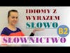 Polish for foreigners - idiomy z wyrazem 