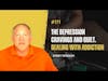#171 The Depression,Cravings and Guilt. Dealing with Addiction - Bobby Newman
