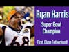 RYAN HARRIS Super Bowl Champion on First Class Fatherhood