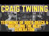 Craig Twining: Testimony to God's Grace & Discipling the Next Generation DMW#184