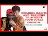 Building Habits to Achieve Your Dreams | TH4 Podcast Ep. 98 clip