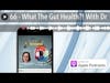 66 - What The Gut Health?! With Dr