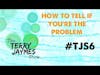 The Terry Jaymes Show #6 - How To Tell If You're The Problem