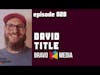 OOH Insider - Episode 028 - David Title, CEO of Bravo Media
