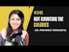#245 Dr. Priyanka Venugopal - Not Counting the Calories