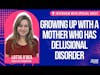 Growing up with a mother who has delusional disorder? Lottie O'Dea from Satellite Foundation