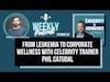 EP82: From Leukemia to Corporate Wellness with Celebrity Trainer Phil Catudal