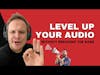 Level Up Your Audio - Without Breaking The Bank