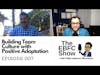 Building Design and Construction Team Culture with Positive Adaptation | The EBFC Show 007