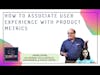 How to associate user experience design with product metrics ft. Jared Spool, Center Centre