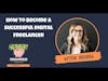 How to Become a Successful Digital Freelancer with Afton Negrea