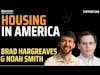 How We Build More Housing with Brad Hargreaves & Noah Smith