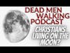 Dead Men Walking Podcast:Living on the moon, Scientology, Jason the Minimalist, & Greg's movie mess