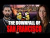 The Downfall of San Francisco! | Meghan Murphy